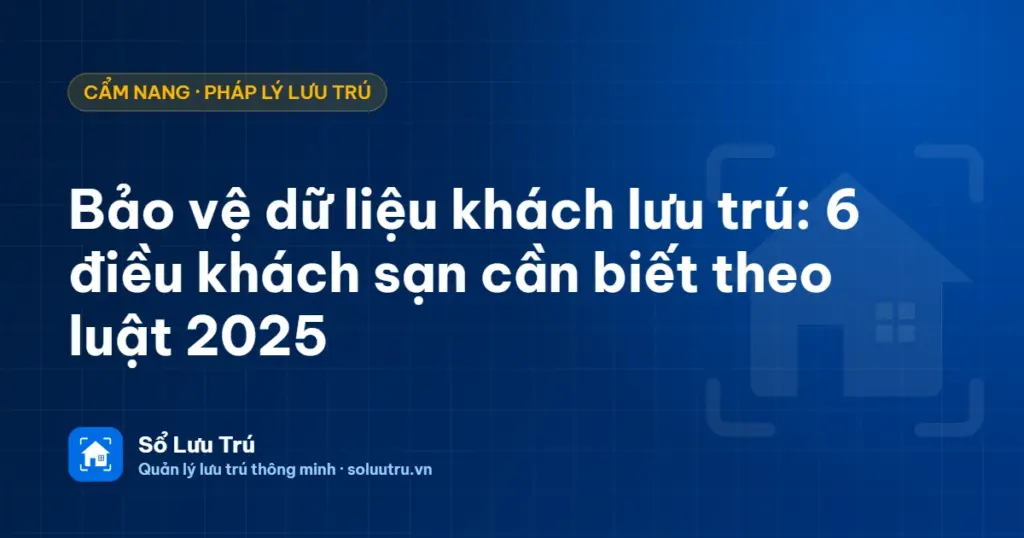 Bảo vệ dữ liệu khách lưu trú tại khách sạn theo Luật Bảo vệ dữ liệu cá nhân 2025