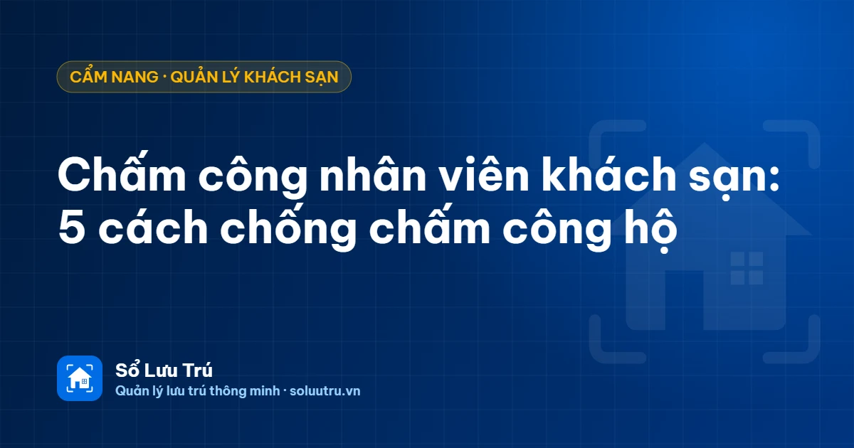 Chấm công nhân viên khách sạn bằng định vị và ảnh trên điện thoại