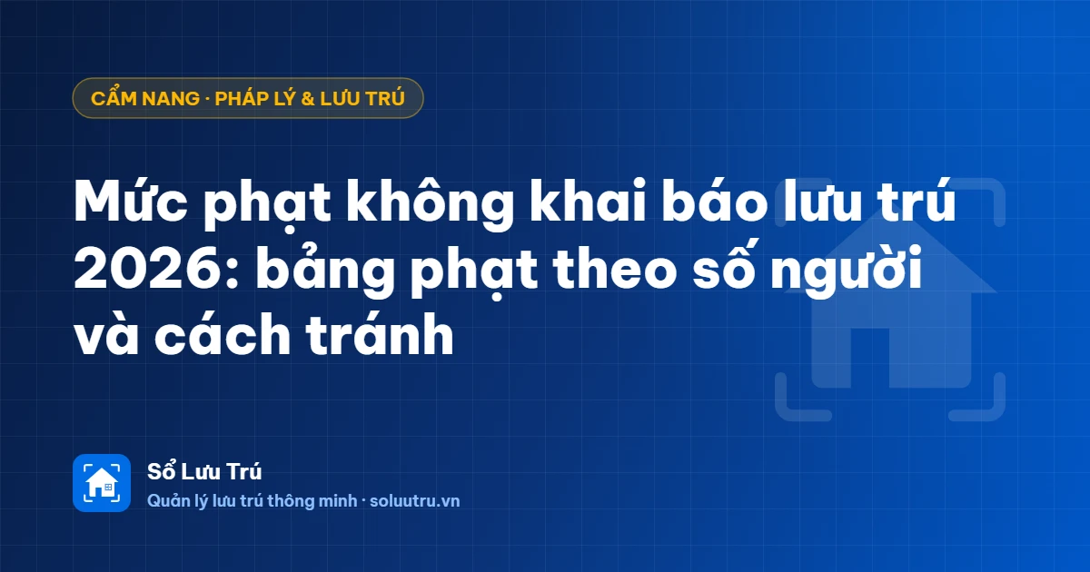 Mức phạt không khai báo lưu trú năm 2026